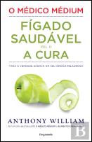 O Médico Médium: Fígado Saudável - A Cura (Vol. II)