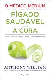 O Médico Médium: Fígado Saudável - A Cura (Vol. II)