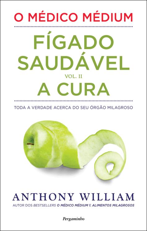O Médico Médium: Fígado Saudável - A Cura (Vol. II)