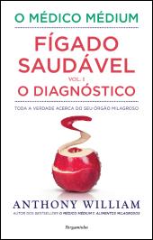 O Médico Médium: Fígado Saudável - O Diagnóstico (Vol. I)