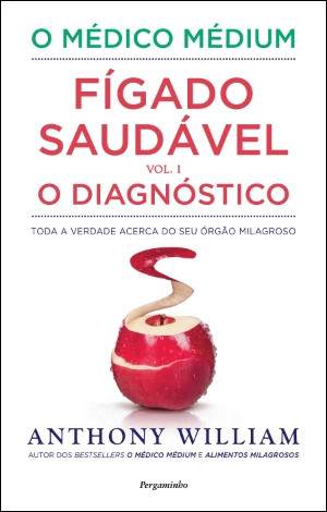 O Médico Médium: Fígado Saudável - O Diagnóstico (Vol. I)