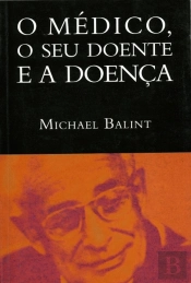 O Médico, o seu Doente e a Doença