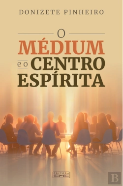 Bertrand.pt - O Médium E O Centro Espírita