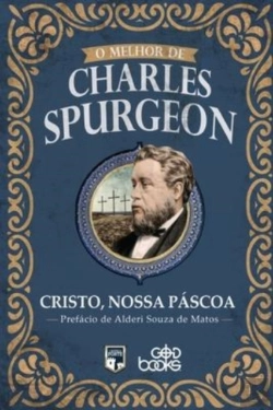 Bertrand.pt - O Melhor De Charles Spurgeon - Cristo, Nossa Pascoa