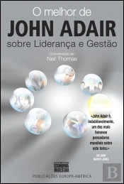 O Melhor de John Adair sobre Liderança e Gestão