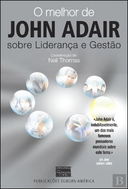 Bertrand.pt - O Melhor de John Adair sobre Liderança e Gestão