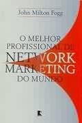 O Melhor Profissional de Network Marketing do Mundo