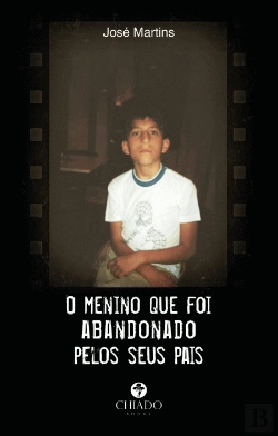 Bertrand.pt - O Menino Que Foi Abandonado pelos Seus Pais