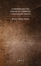 O Menino que Via Passar os Comboios e Outros Poemas Menores