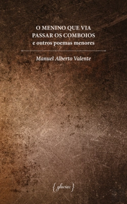 Bertrand.pt - O Menino que Via Passar os Comboios e Outros Poemas Menores