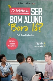 O Método Ser Bom Aluno - ‘Bora Lá?