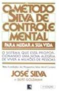 O Método Silva de Controle Mental Para Mudar a Sua Vida