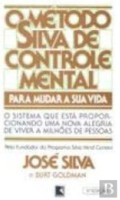 O Método Silva de Controle Mental Para Mudar a Sua Vida
