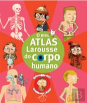 O Meu Atlas Larousse do Corpo Humano