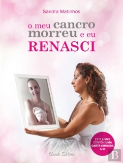 Bertrand.pt - O Meu Cancro Morreu e Eu Renasci