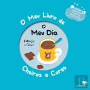 O Meu Dia - O Meu Livro de Cheiros e Cores
