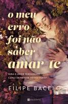 O Meu Erro Foi Não Saber Amar-te