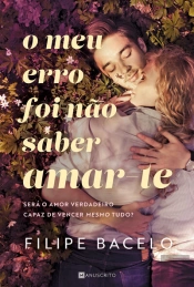 O Meu Erro Foi Não Saber Amar-te