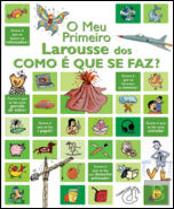 O Meu Primeiro Larousse dos Como é Que se Faz?
