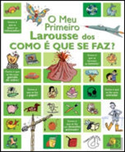 Bertrand.pt - O Meu Primeiro Larousse dos Como é Que se Faz?