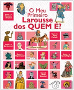 Bertrand.pt - O Meu Primeiro Larousse dos Quem É?
