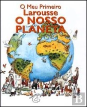 O Meu Primeiro Larousse - O Nosso Planeta
