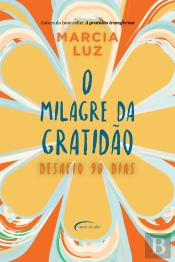 O Milagre Da Gratidão: Desafio 90 Dias