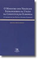 O Ministro dos Negócios Estrangeiros da União na Constituição Europeia - A Caminho de uma Política Externa Europeia?