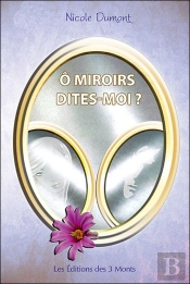 Ô Miroirs, Dîtes-Moi ?