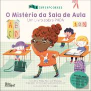 O Mistério da Sala de Aula - Um Livro sobre PHDA