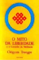O Mito da Liberdade e o Caminho da Meditação