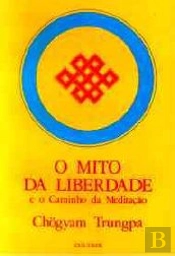 O Mito da Liberdade e o Caminho da Meditação