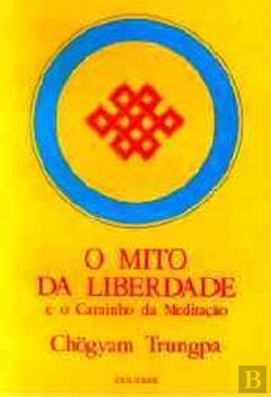 Bertrand.pt - O Mito da Liberdade e o Caminho da Meditação