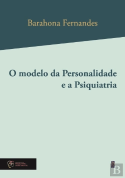 Bertrand.pt - O Modelo da Personalidade e a Psiquiatria