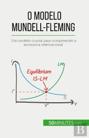 O Modelo Mundell-Fleming : Um Modelo Crucial Para Compreender A Economia Internacional