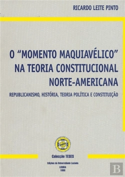 Bertrand.pt - O Momento Maquiavélico na Teoria Constitucional Norte-Americana