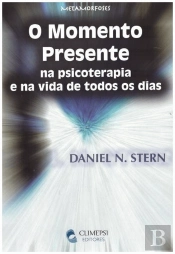 O Momento Presente na Psicoterapia e na Vida de Todos os Dias