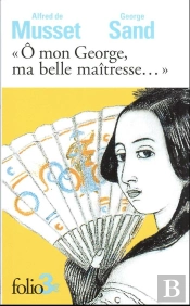 «Ô Mon George, Ma Belle Maîtresse...» : Lettres
