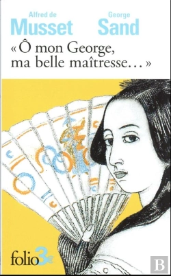 Bertrand.pt - «Ô Mon George, Ma Belle Maîtresse...» : Lettres