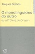 O Monolinguismo do Outro ou a Prótese de Origem