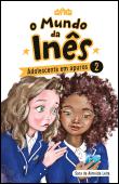 O Mundo da Inês - Adolescente em apuros