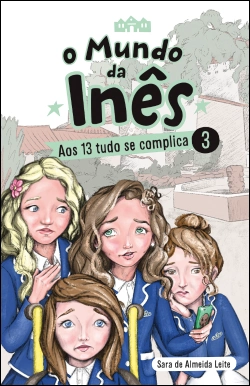 Bertrand.pt - O Mundo da Inês - Aos 13 tudo se complica