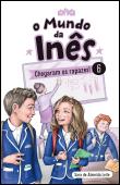 O Mundo da Inês - Chegaram os rapazes!
