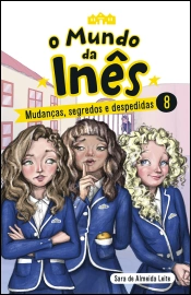 O Mundo da Inês - Mudanças, segredos e despedidas