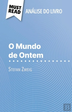Bertrand.pt - O Mundo De Ontem De Stefan Zweig (Analise Do Livro) : Analise Completa E Resumo Pormenorizado Do Trabalho