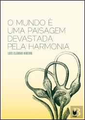 O Mundo É uma Paisagem Devastada Pela Harmonia