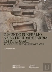 O Mundo Funerário na Antiguidade Tardia em Portugal