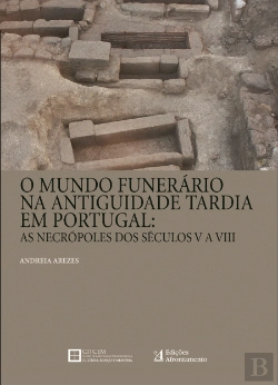 Bertrand.pt - O Mundo Funerário na Antiguidade Tardia em Portugal