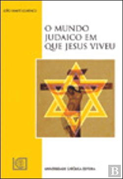 Bertrand.pt - O Mundo Judaico em que Jesus Viveu