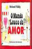 O Mundo Louco do Amor